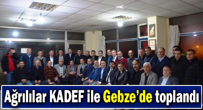 Ağrılılar KADEF ile Gebze’de toplandı