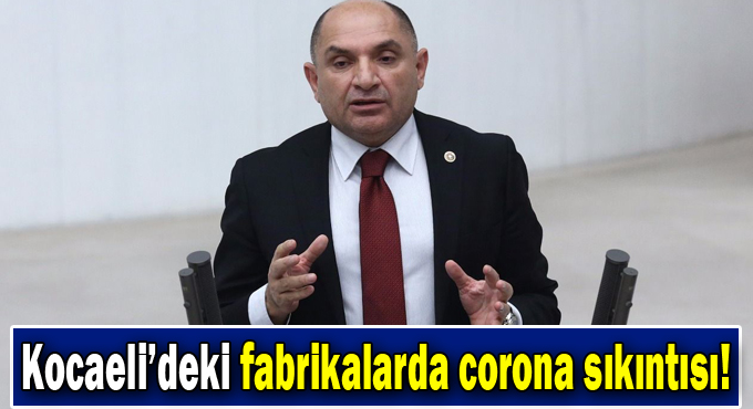 Kocaeli’deki fabrikalarda corona sıkıntısı!