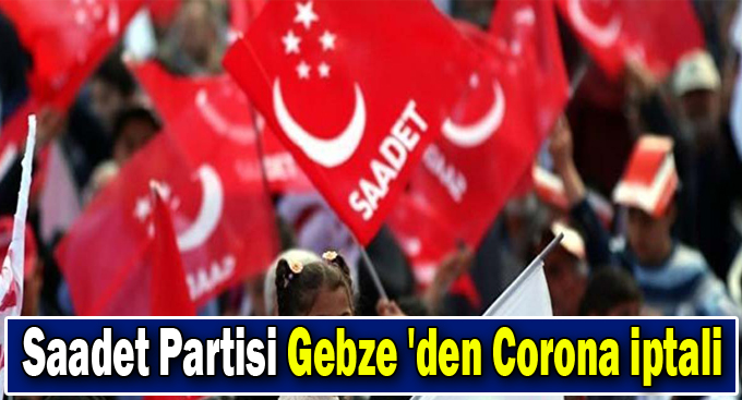 Saadet Partisi Gebze 'den Corona iptali