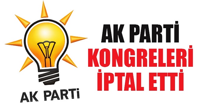 AK Parti'nin ilçe kongreleri ertelendi!