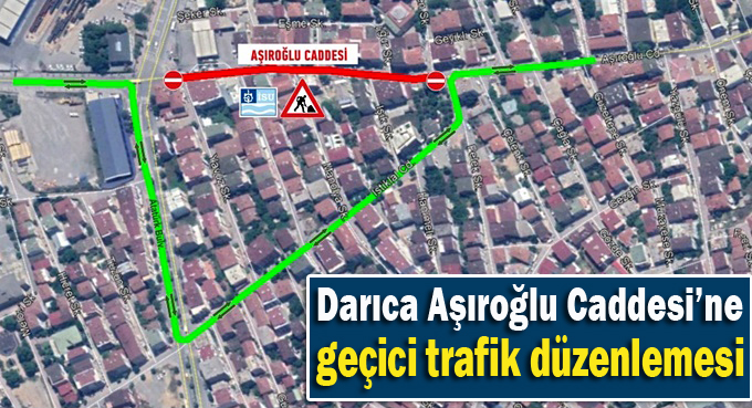 Darıca Aşıroğlu Caddesi’ne geçici trafik düzenlemesi