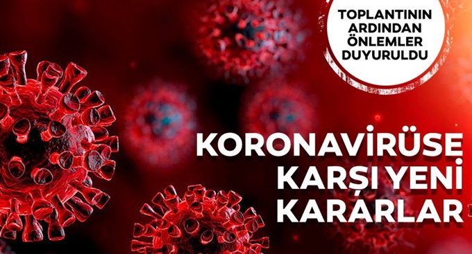 Koronavirüsle ilgili yeni kararlar açıklandı!