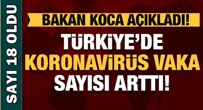 Bakan Koca'dan koronavirüs açıklaması: vaka sayısı 18 oldu!