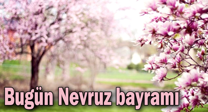 Bugün Nevruz bayramı