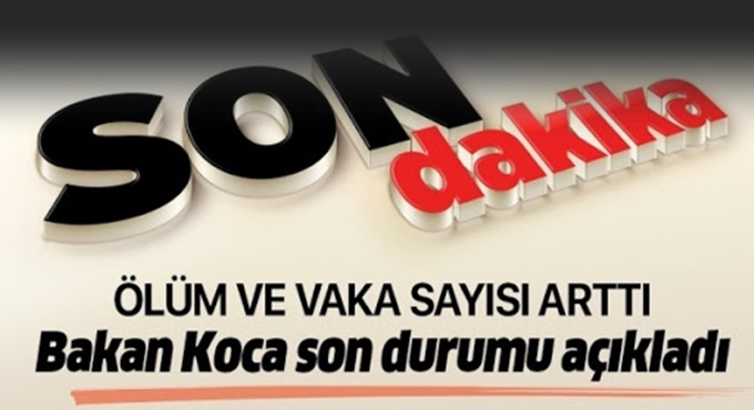 Fahrettin Koca, Türkiye'deki son ölüm ve vaka sayısını açıkladı