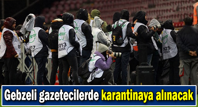 Gebzeli gazetecilerde karantinaya alınacak