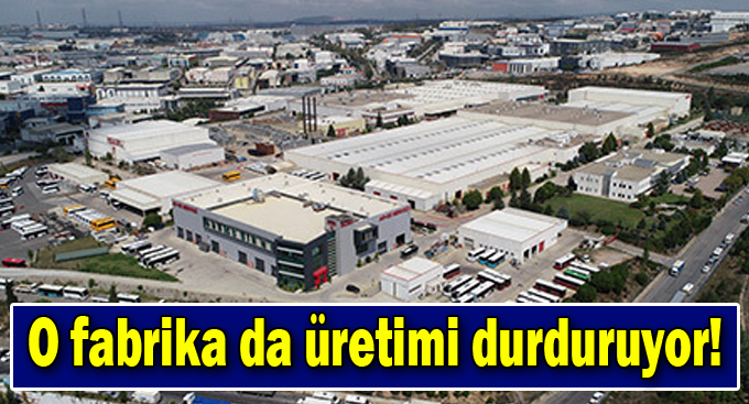 O fabrika da üretimi durduruyor!