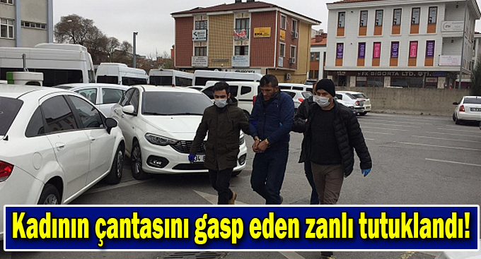 Gebze'de genç kadının çantasını gasp yapan zanlı tutuklandı