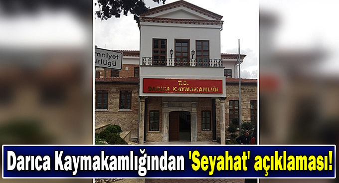 Darıca Kaymakamlığından 'Seyahat' açıklaması!