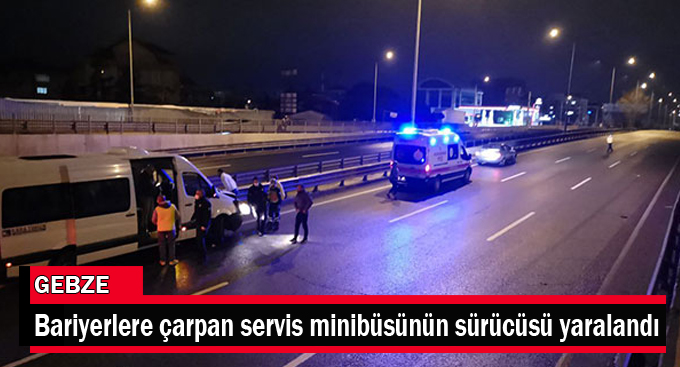 Bariyerlere çarpan servis minibüsünün sürücüsü yaralandı