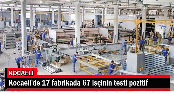 Kocaeli'de 17 fabrikada 67 işçinin testi pozitif