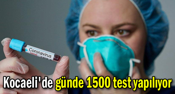 Kocaeli'de günde 1500 test yapılıyor