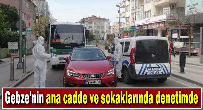 Polis, Gebze'nin ana cadde ve sokaklarında denetimde