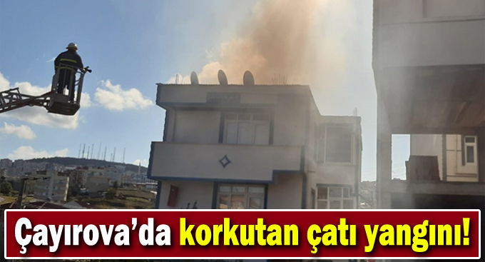 Korkutan çatı yangını!