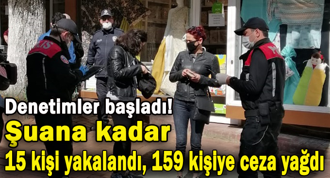 15 kişi yakalandı, 159 kişiye ceza yağdı
