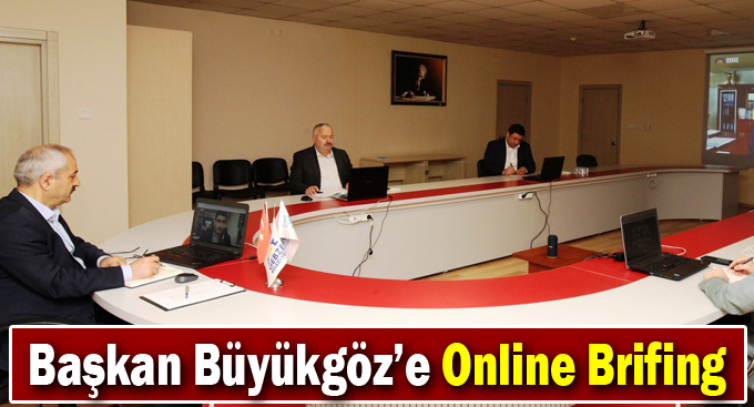 Başkan Büyükgöz’e Online Brifing