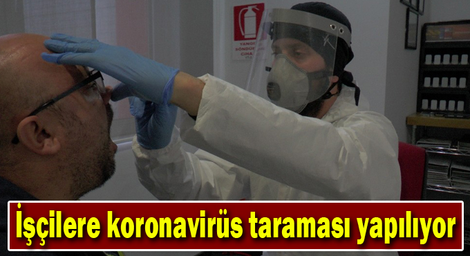 Gebze'de işçilere korona virüs taraması yapılıyor