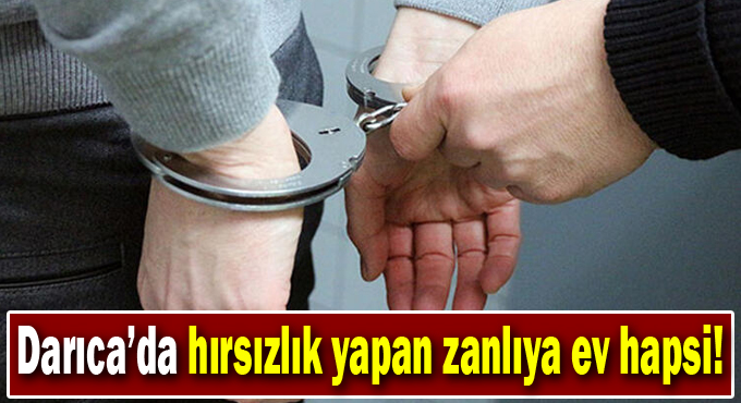 Yakalanan hırsıza 60 gün ev hapsi!