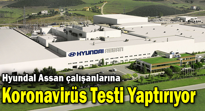Hyundai Assan Çalışanlarına Koronavirüs Testi Yaptırıyor