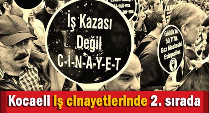 İş cinayeti sıralamasında yine 2’nciyiz