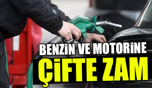 Benzin ve motorine çifte zam!