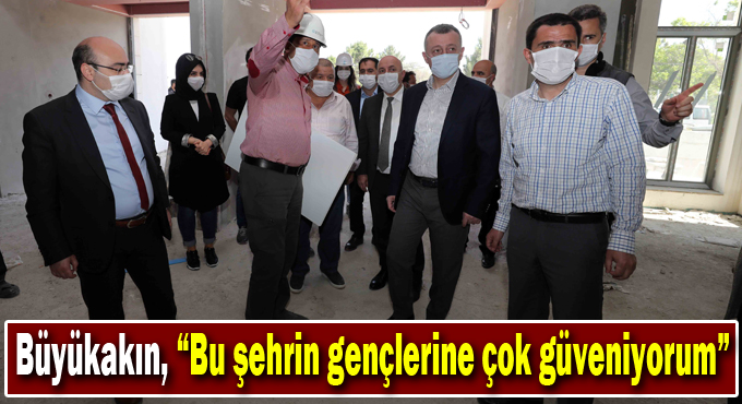 Büyükakın, “Bu şehrin gençlerine çok güveniyorum”