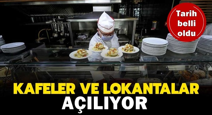 Restoran ve kafelerin açılış tarihi belli oldu!