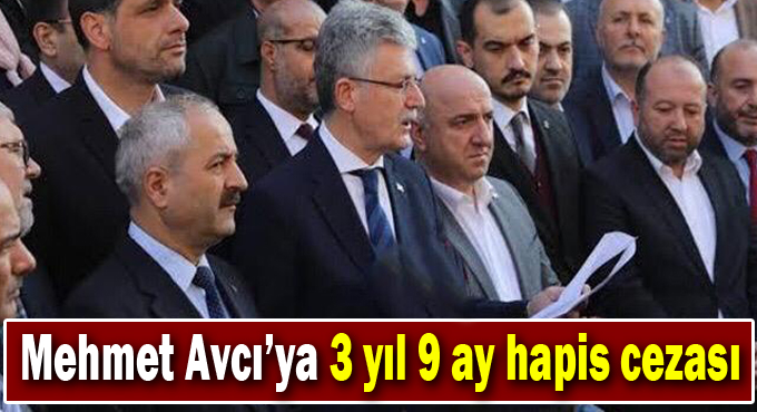 Mehmet Avcı’ya 3 yıl 9 ay hapis cezası