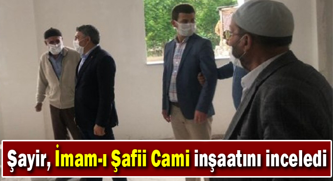 Başkan Şayir, İmam-ı Şafii Cami inşaatını inceledi
