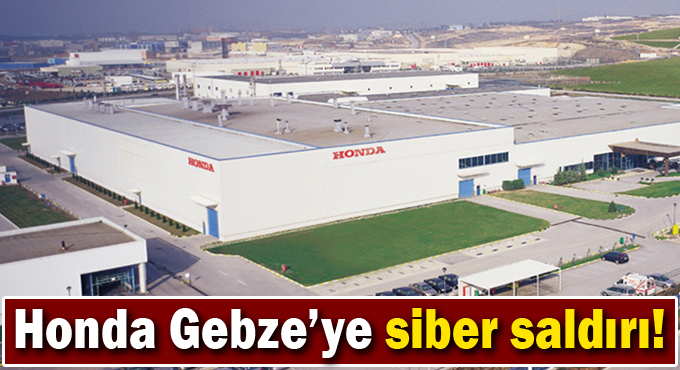 Honda Gebze'ye siber saldırı!