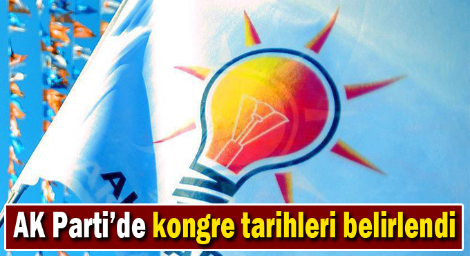 AK Parti’de kongre tarihleri belirlendi