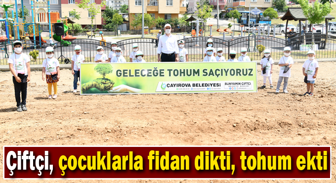 Başkan Çiftçi, çocuklarla fidan dikti, tohum ekti