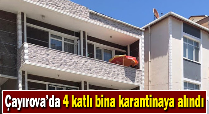 Çayırova'da 4 katlı bina karantinaya alındı