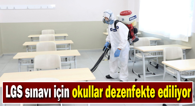 LGS sınavı için okullar dezenfekte ediliyor