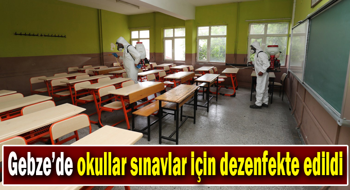 Gebze’de okullar sınavlar için dezenfekte edildi