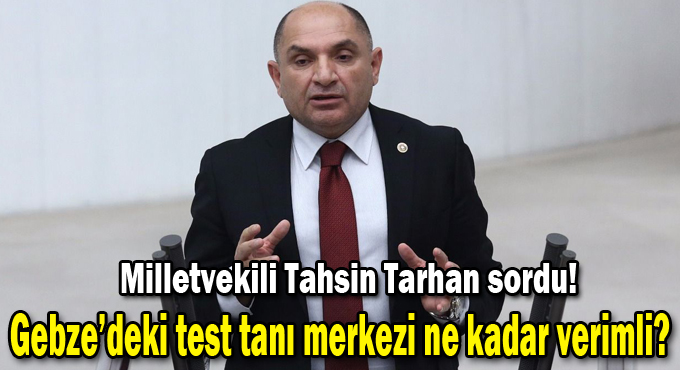 Gebze'deki test tanı merkezi ne kadar verimli?