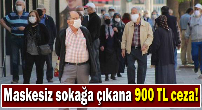 Maskesiz sokağa çıkana 900 TL ceza!