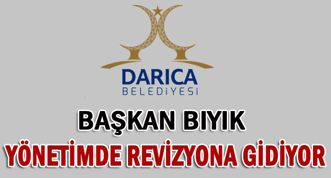 Darıca Belediyesi’nde revizyon!