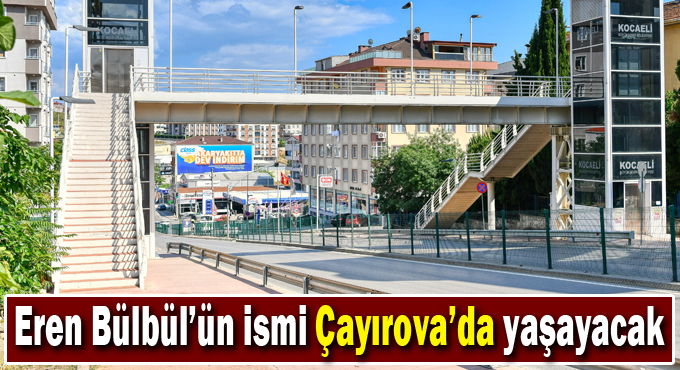 Eren Bülbül’ün ismi Çayırova’da yaşayacak