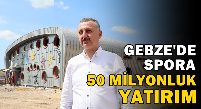 Başkan Büyükakın, “Gebze’de spora 50 milyonluk yatırım yapıyoruz”