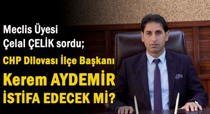 Meclis üyesi, CHP’li Aydemir’e sordu; İstifa edecek misin!