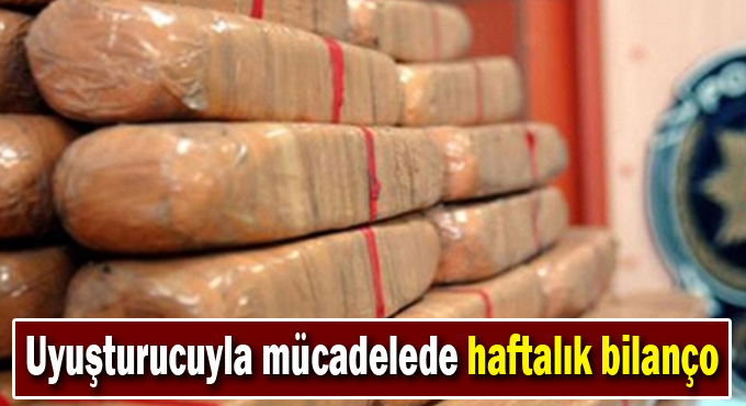 Uyuşturucuyla mücadelede haftalık bilanço