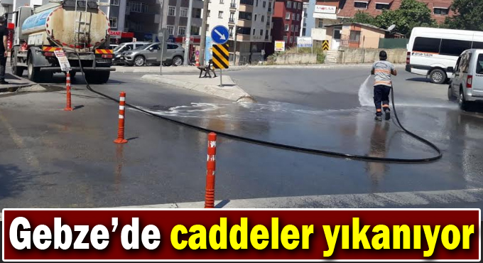 Gebze’de caddeler yıkanıyor