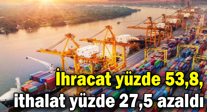 Kocaeli'de ihracat yüzde 53,8, ithalat yüzde 27,5 azaldı
