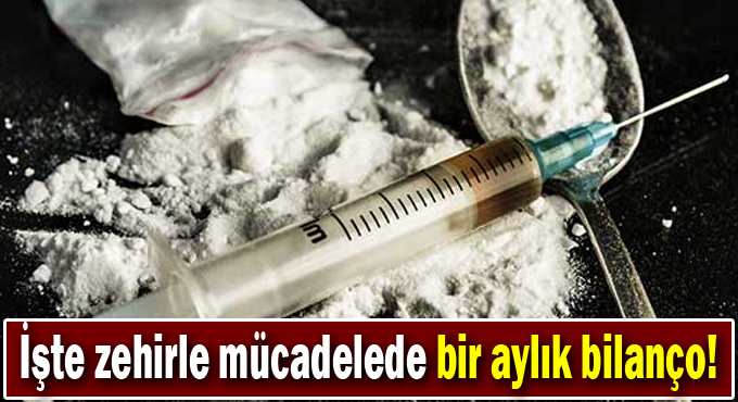 İşte zehirle mücadelede bir aylık bilanço!