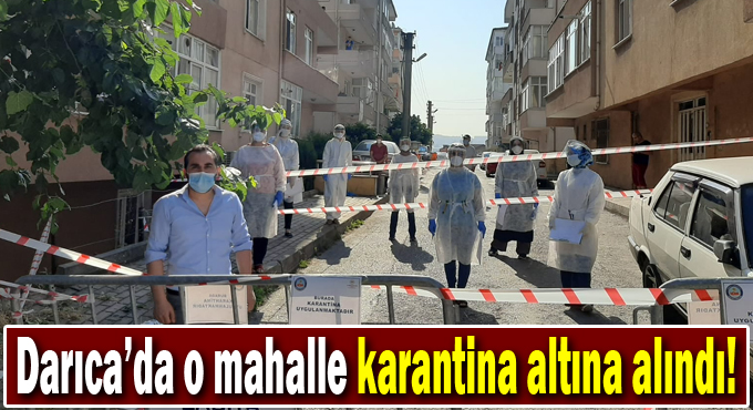 Darıca'da o mahalle karantina altına alındı!