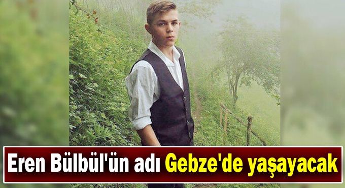 Eren Bülbül'ün adı Gebze'de yaşayacak