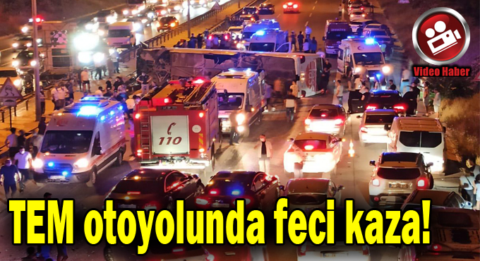 TEM otoyolunda feci kaza; 1 ölü