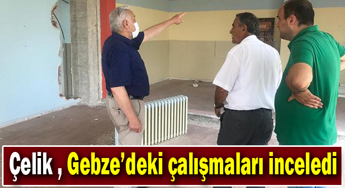 Çelik, Gebze’deki çalışmaları inceledi