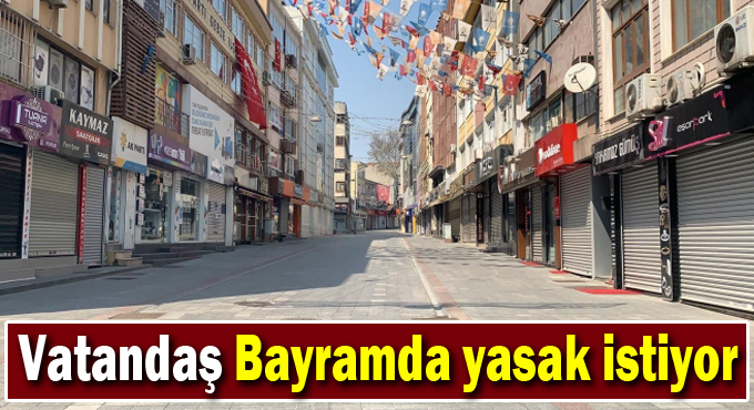 Vatandaş Bayramda Yasak İstiyor